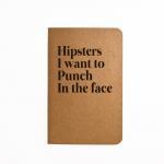 Hipsters I Want To Punch In The Face - Handmade..