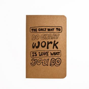 The only way to do great work is love what you do - Handmade Notebook